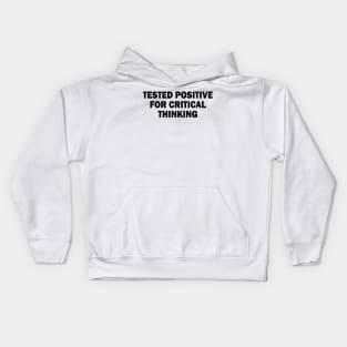 tested positive for critical thinking Kids Hoodie